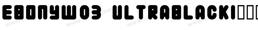 EbonyW03 UltraBlackI字体转换